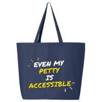 Even My Petty Is Disability Accessible 25L Jumbo Tote