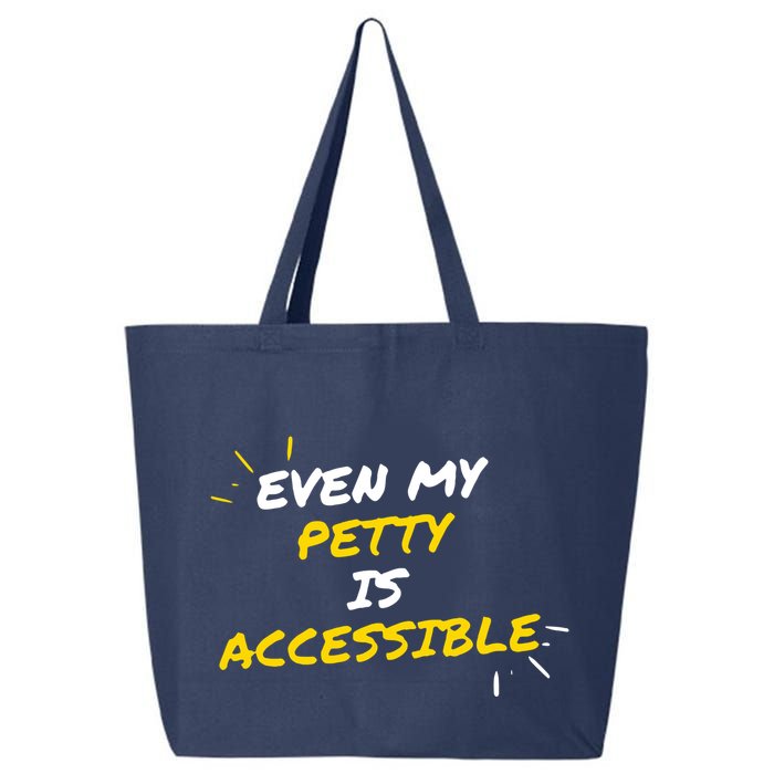 Even My Petty Is Disability Accessible 25L Jumbo Tote