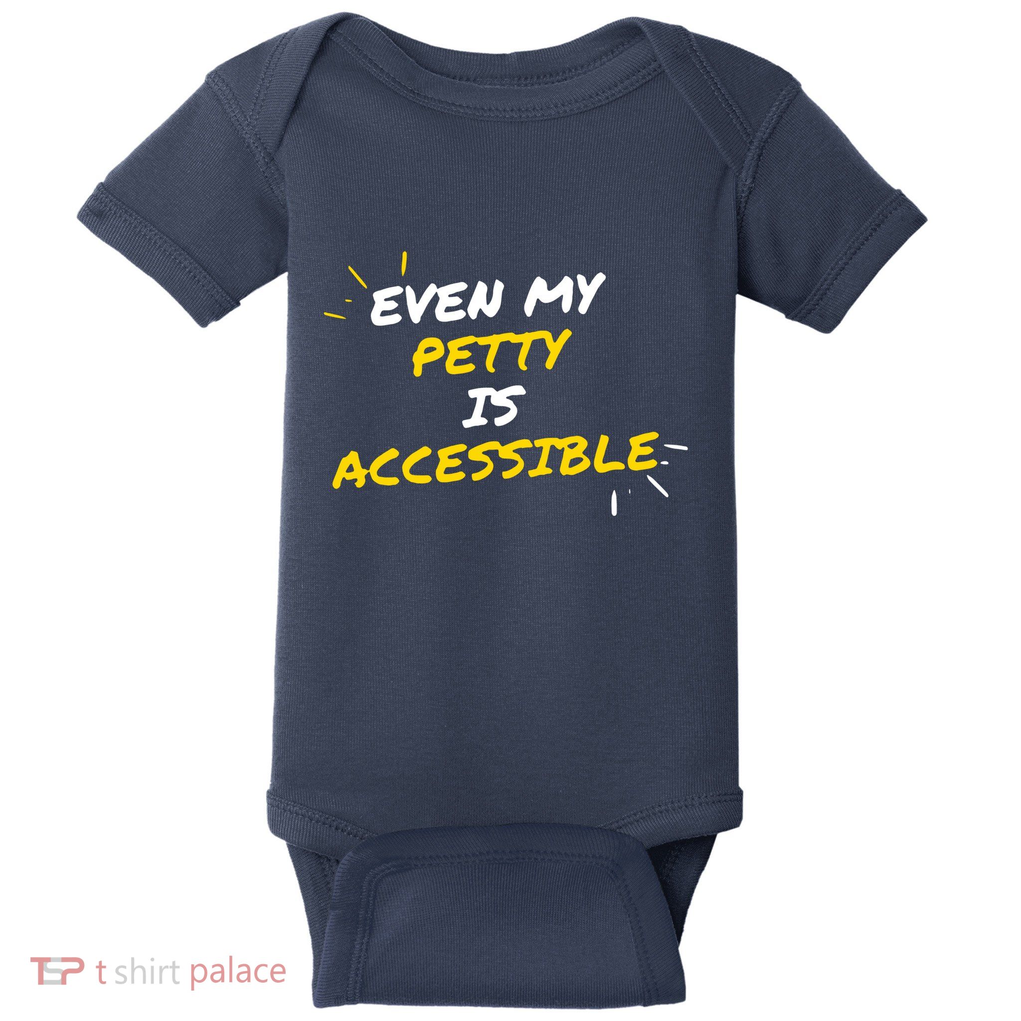 Even My Petty Is Disability Accessible Baby Bodysuit