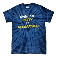 Even My Petty Is Disability Accessible Tie-Dye T-Shirt