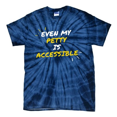 Even My Petty Is Disability Accessible Tie-Dye T-Shirt