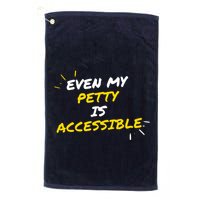 Even My Petty Is Disability Accessible Golf Towel
