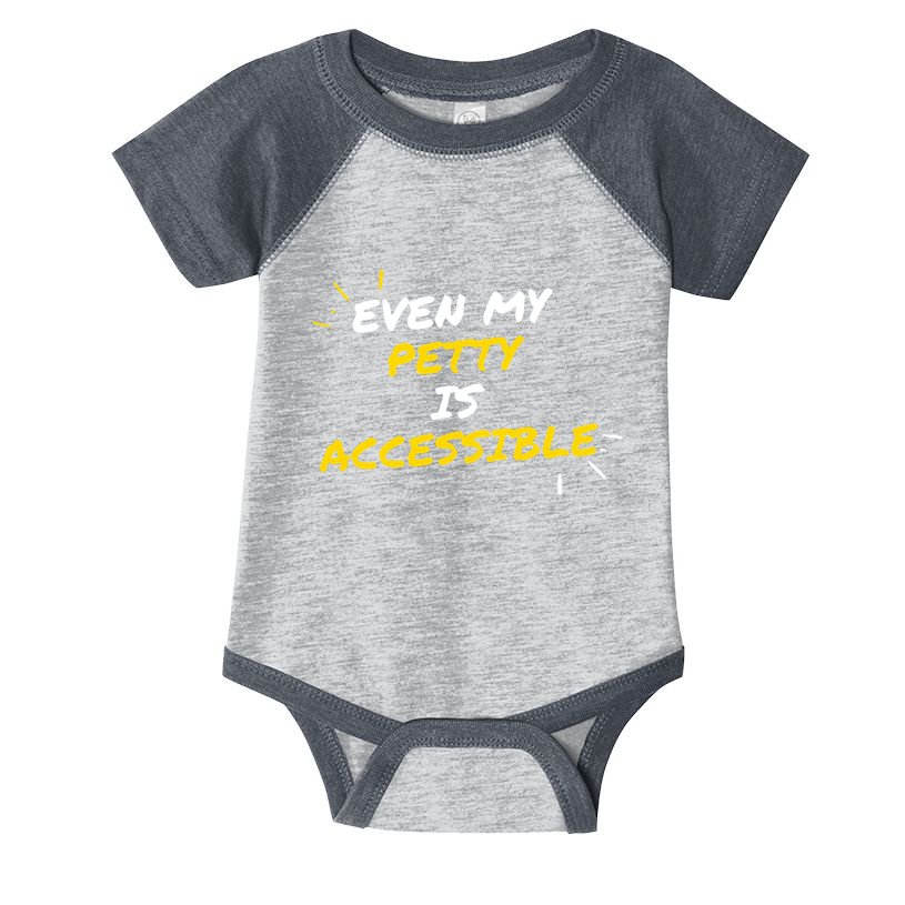 Even My Petty Is Disability Accessible Infant Baby Jersey Bodysuit