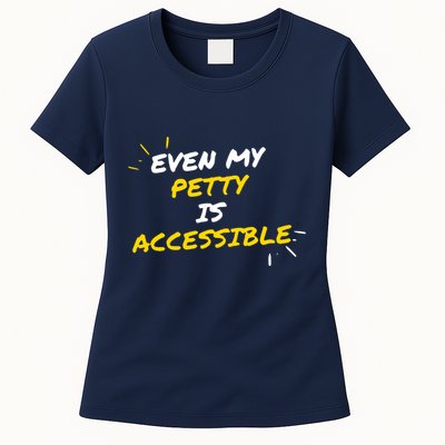 Even My Petty Is Disability Accessible Womens T-Shirt