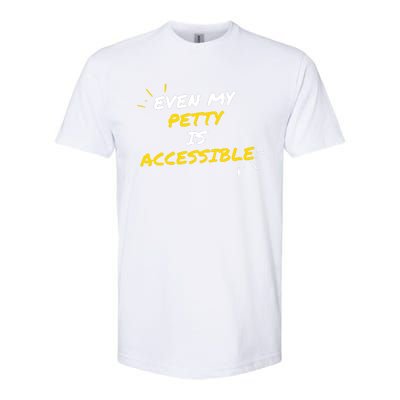 Even My Petty Is Disability Accessible Softstyle CVC T-Shirt