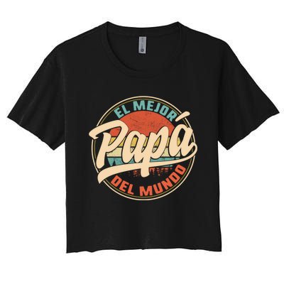 El Mejor Papa Del Mundo CumpleañOs Regalo Del DíA Del Padre Women's Crop Top Tee