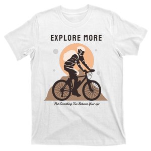 Explore More Put Somthing Fun Between Your Legs T-Shirt