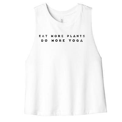 Eat More Plants Do More Yoga Funny Yogi Zen Mot Gift Women's Racerback Cropped Tank