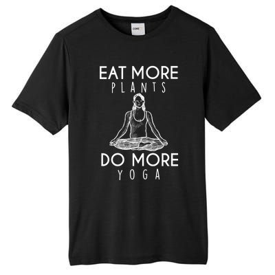 Eat More Plants Do More Yoga Funny Gift Tall Fusion ChromaSoft Performance T-Shirt