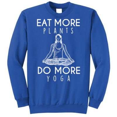 Eat More Plants Do More Yoga Funny Gift Sweatshirt