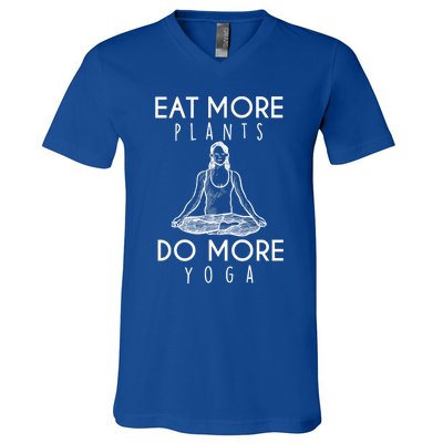 Eat More Plants Do More Yoga Funny Gift V-Neck T-Shirt