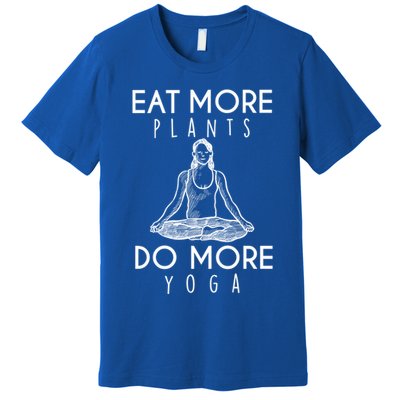 Eat More Plants Do More Yoga Funny Gift Premium T-Shirt