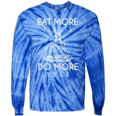 Eat More Plants Do More Yoga Funny Gift Tie-Dye Long Sleeve Shirt