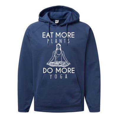 Eat More Plants Do More Yoga Funny Gift Performance Fleece Hoodie