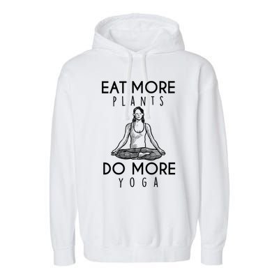 Eat More Plants Do More Yoga Funny Gift Garment-Dyed Fleece Hoodie