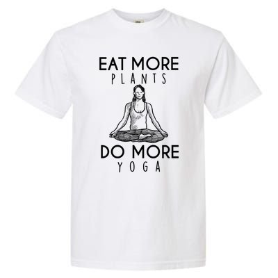 Eat More Plants Do More Yoga Funny Gift Garment-Dyed Heavyweight T-Shirt