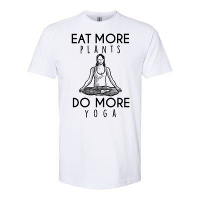 Eat More Plants Do More Yoga Funny Gift Softstyle CVC T-Shirt