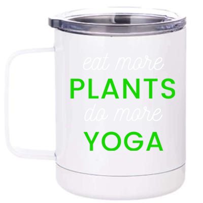 Eat More Plants Do More Yoga Funny Healthy Lifestyle Design Gift 12 oz Stainless Steel Tumbler Cup