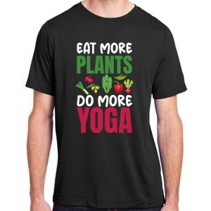 Eat More Plants Do More Yoga Humor Joke Tee For Vegetarians Great Gift Adult ChromaSoft Performance T-Shirt