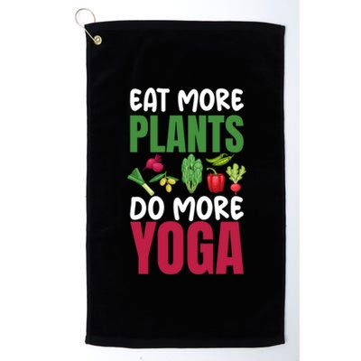 Eat More Plants Do More Yoga Humor Joke Tee For Vegetarians Great Gift Platinum Collection Golf Towel