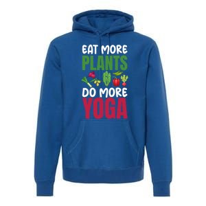 Eat More Plants Do More Yoga Humor Joke Tee For Vegetarians Great Gift Premium Hoodie