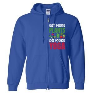 Eat More Plants Do More Yoga Humor Joke Tee For Vegetarians Great Gift Full Zip Hoodie