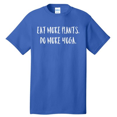 Eat More Plants Do More Yoga Vegan Gift Tall T-Shirt