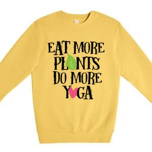 Eat More Plants Do More Yoga Vegan Workout Cute Gift Premium Crewneck Sweatshirt