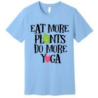 Eat More Plants Do More Yoga Vegan Workout Cute Gift Premium T-Shirt