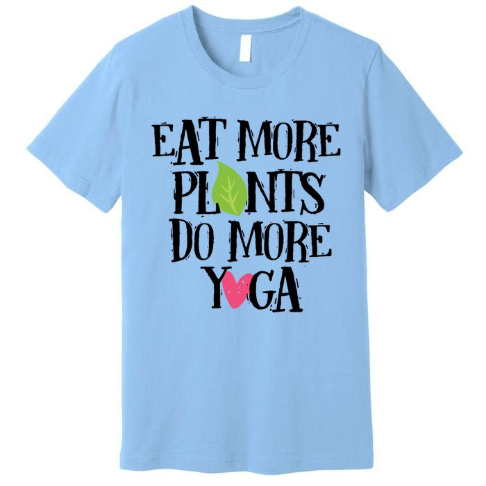 Eat More Plants Do More Yoga Vegan Workout Cute Gift Premium T-Shirt