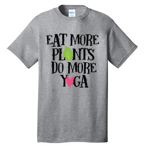 Eat More Plants Do More Yoga Vegan Workout Cute Gift Tall T-Shirt