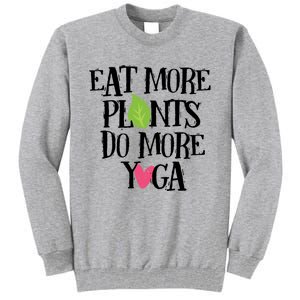 Eat More Plants Do More Yoga Vegan Workout Cute Gift Tall Sweatshirt