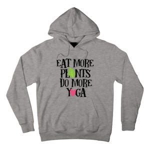 Eat More Plants Do More Yoga Vegan Workout Cute Gift Tall Hoodie