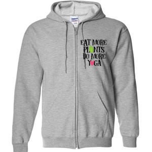 Eat More Plants Do More Yoga Vegan Workout Cute Gift Full Zip Hoodie