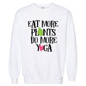 Eat More Plants Do More Yoga Vegan Workout Cute Gift Garment-Dyed Sweatshirt