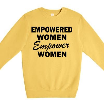 Empowered Women Empower Women Premium Crewneck Sweatshirt