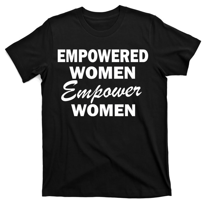 Empowered Women Empower Women T-Shirt