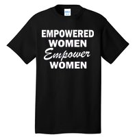 Empowered Women Empower Women Tall T-Shirt