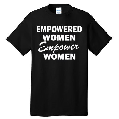 Empowered Women Empower Women Tall T-Shirt