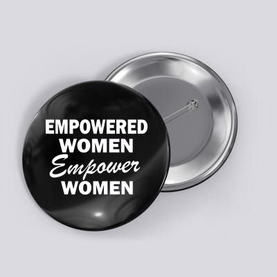 Empowered Women Empower Women Button