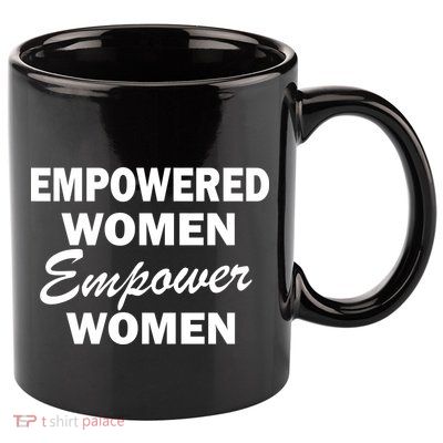 Empowered Women Empower Women 11oz C Handle Ceramic Mug