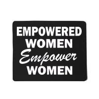 Empowered Women Empower Women Mousepad