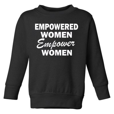 Empowered Women Empower Women Toddler Sweatshirt