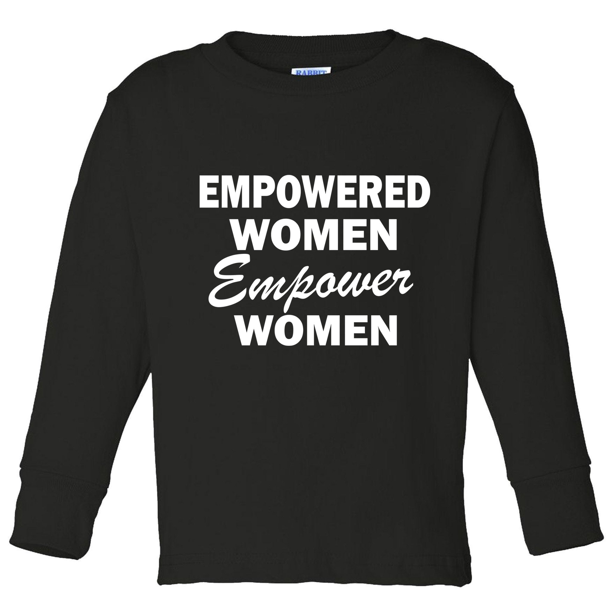 Empowered Women Empower Women Toddler Long Sleeve Shirt