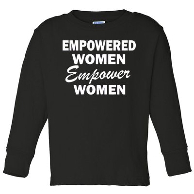 Empowered Women Empower Women Toddler Long Sleeve Shirt