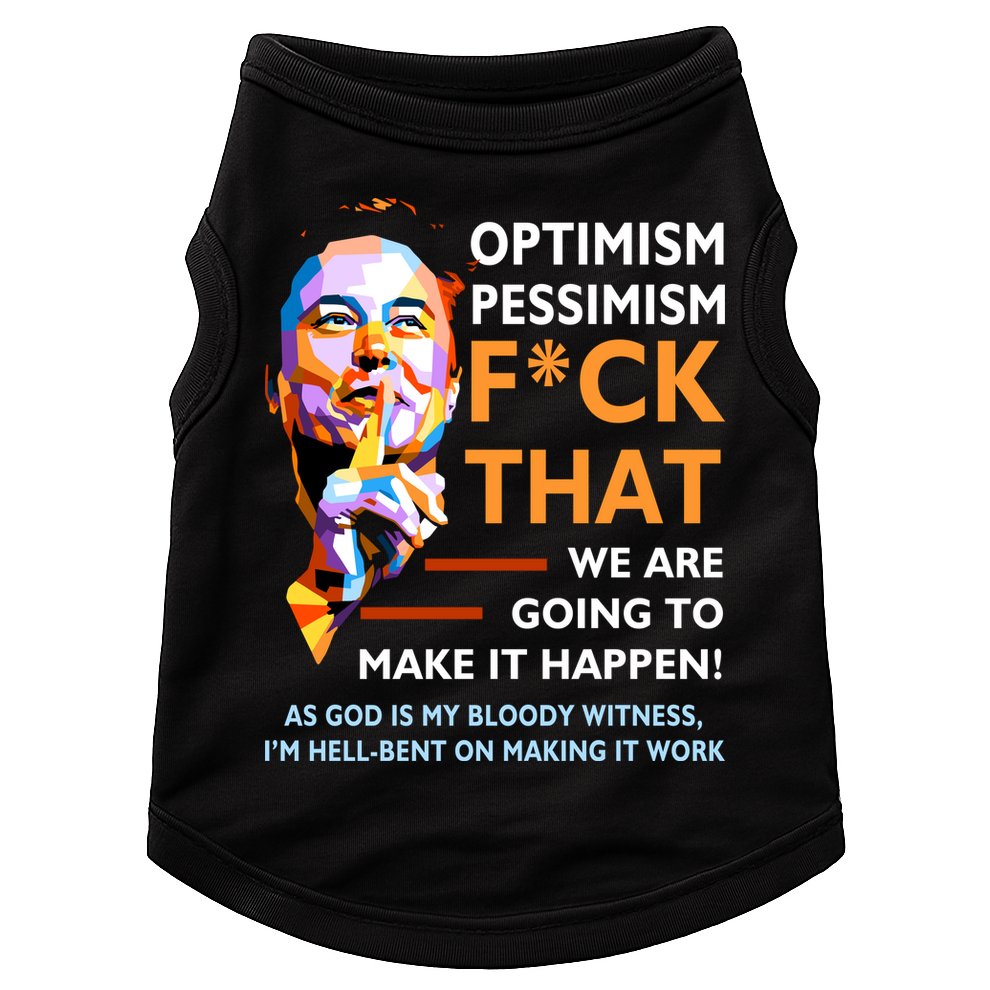 Elon Musk Quote Optimism Pessimism Doggie Tank