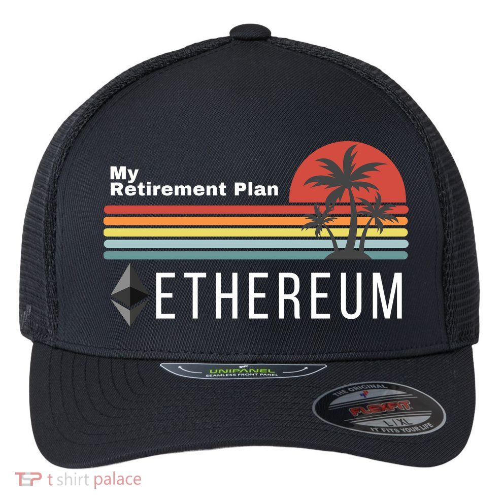 Ethereum My Retirement Plan Blockchain ETH Crypto HODL ETH Flexfit Unipanel Trucker Cap
