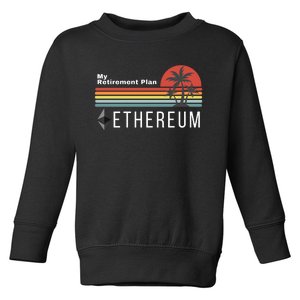 Ethereum My Retirement Plan Blockchain ETH Crypto HODL ETH Toddler Sweatshirt