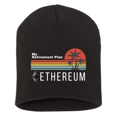 Ethereum My Retirement Plan Blockchain ETH Crypto HODL ETH Short Acrylic Beanie