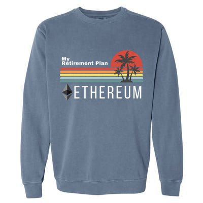 Ethereum My Retirement Plan Blockchain ETH Crypto HODL ETH Garment-Dyed Sweatshirt